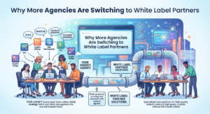 Why More Agencies Are Switching to White Label Partners